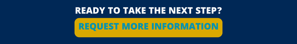 Ready to Take the Next step? Request More Information